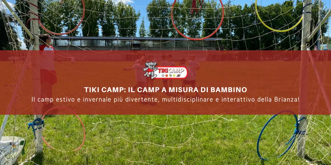 Al momento stai visualizzando Camp estivo Monza: Tiki Camp