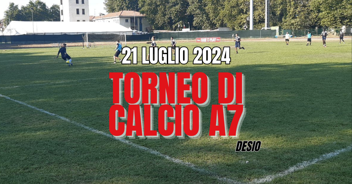 Scopri di più sull'articolo DESIO CUP – Tornei calcio a7 2024: 21 Luglio 2024