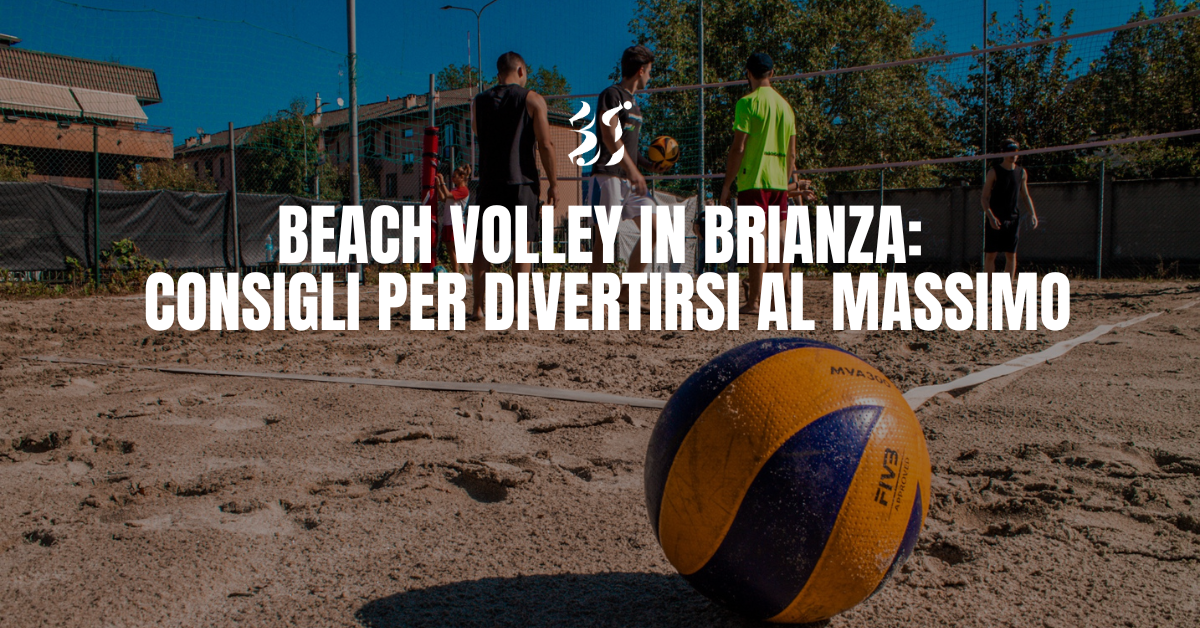 Scopri di più sull'articolo Beach Volley in Brianza: Consigli esclusivi per Divertirsi al Massimo